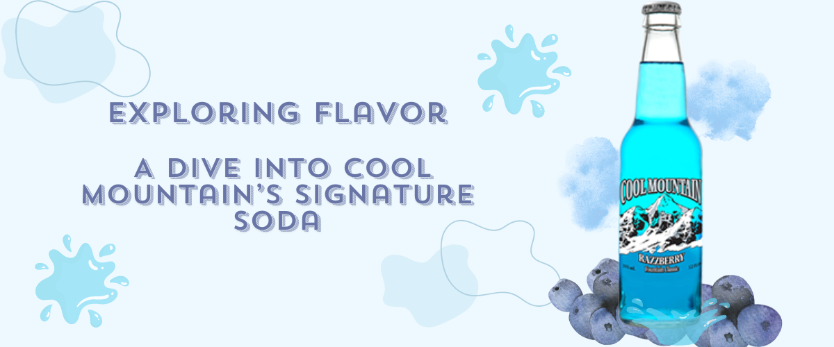 Read more about the article Exploring Flavor: A Dive into Cool Mountain’s Signature Soda