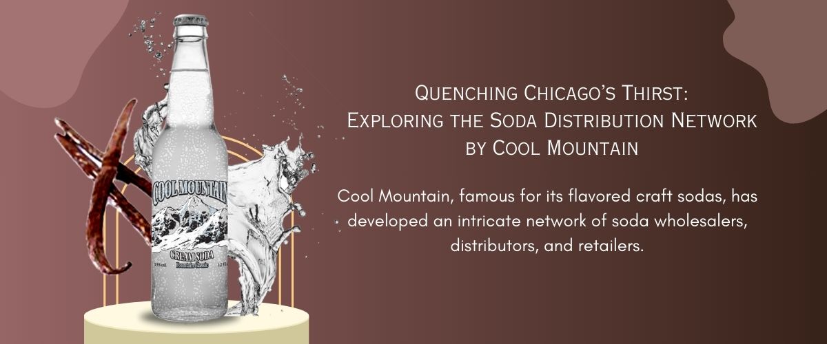 You are currently viewing Quenching Chicago’s Thirst: Exploring the Soda Distribution Network by Cool Mountain