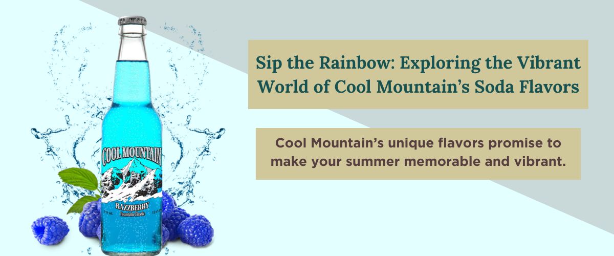 Read more about the article Sip the Rainbow: Exploring the Vibrant World of Cool Mountain’s Soda Flavors