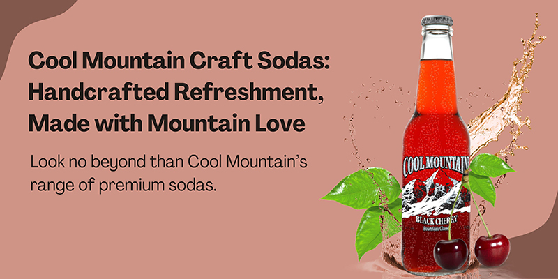 Read more about the article Cool Mountain Craft Sodas: Handcrafted Refreshment, Made with Mountain Love